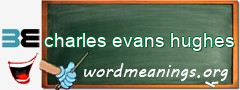 WordMeaning blackboard for charles evans hughes